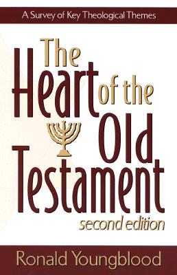 The Heart of the Old Testament: A Survey of Key Theological Themes - Youngblood, Ronald