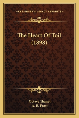 The Heart Of Toil (1898) - Thanet, Octave