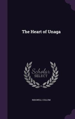 The Heart of Unaga - Cullum, Ridgwell