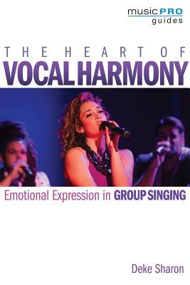 The Heart of Vocal Harmony: Emotional Expression in Group Singing - Sharon, Deke