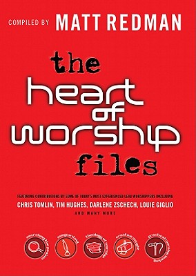 The Heart of Worship Files - Redman, Matt, and Redman, Beth