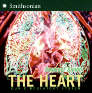 The Heart: Our Circulatory System - Simon, Seymour