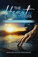 The Heart Remembers: Touching Lessons from the Dementia Journey