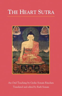 The Heart Sutra - Sonam Rinchen, Geshe, and Sonam, Ruth (Editor)