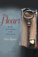 The Heart: The Key to Everything in the Christian Life