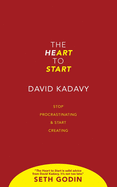 The Heart to Start: Stop Procrastinating & Start Creating