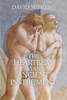 The Heartbeat as an Ancient Instrument - Schloss, David
