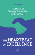 The Heartbeat of Excellence: The Design of Changing Sustainably, the Swiss Way