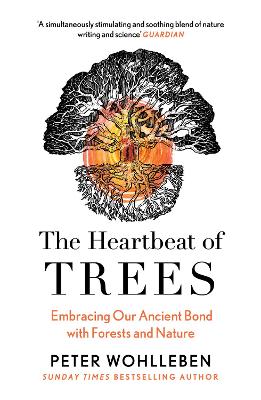 The Heartbeat of Trees - Wohlleben, Peter