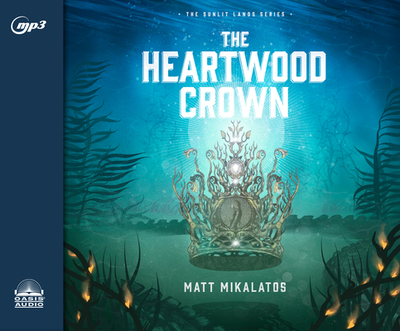 The Heartwood Crown: Volume 2 - Mikalatos, Matt, and Soudek, Natasha (Narrator)