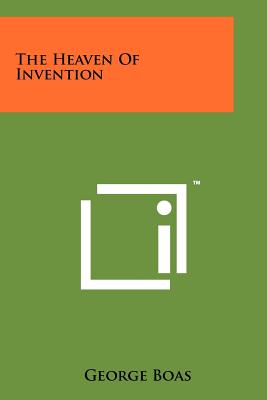 The Heaven of Invention - Boas, George, Professor