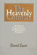 The Heavenly Contract: Ideology and Organization in Pre-Revolutionary Puritanism