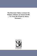 The Heavenly Father. Lectures on Modern Atheism. by Ernest Naville ... Tr. from the French by Henry Downton ...