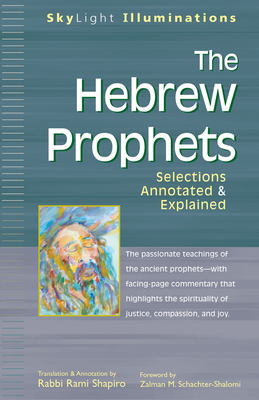 The Hebrew Prophets: Selections Annotated & Explained - Shapiro, Rami, Rabbi (Translated by), and Schachter-Shalomi, Zalman M, Rabbi (Foreword by)