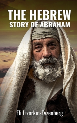 The Hebrew Story of Abraham and Isaac - Lizorkin-Eyzenberg, Eli