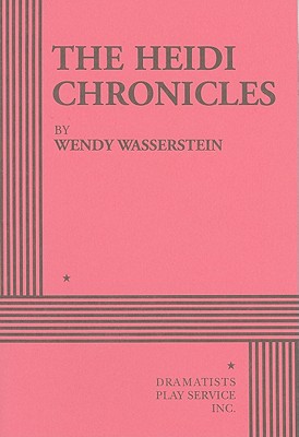 The Heidi Chronicles - Wasserstein, Wendy