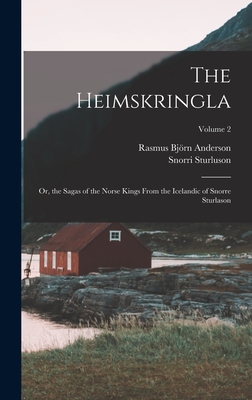 The Heimskringla: Or, the Sagas of the Norse Kings From the Icelandic of Snorre Sturlason; Volume 2 - Anderson, Rasmus Bjrn, and Sturluson, Snorri