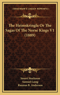 The Heimskringla or the Sagas of the Norse Kings V1 (1889)