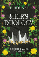 The Heir's Duology: A Seeder Wars Omnibus