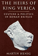 The Heirs of King Verica: Culture and Politics in Roman Britain