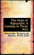 The Heirs of Rabourdin: A Comedy in Three Acts