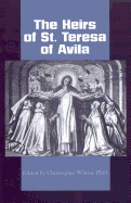 The Heirs of St. Teresa of Avila: Defenders and Disseminators of the Founding Mother's Legacy