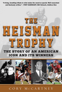 The Heisman Trophy: The Story of an American Icon and Its Winners