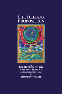 The Helianx Proposition: The Return of the Rainbow Serpent a Cosmic Creation Fable (Gift Edition)