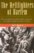 The Hellfighters of Harlem: African-American Soldiers Who Fought for the Right to Flight for Their Country - Harris, Bill