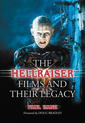 The Hellraiser Films and Their Legacy - Kane, Paul