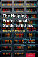 The Helping Professional's Guide to Ethics: Theory in Practice