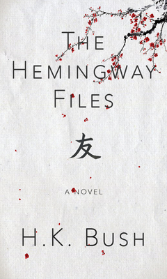 The Hemingway Files - Bush, H K