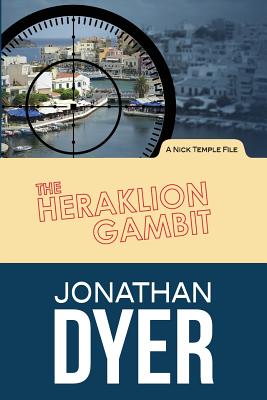 The Heraklion Gambit: A Nick Temple File - Dyer, Jonathan