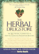 The Herbal Drugstore: The Best Natural Alternatives to Over-The-Counter and Prescription Medicines! - White, Linda B, M.D., and Foster, Steven
