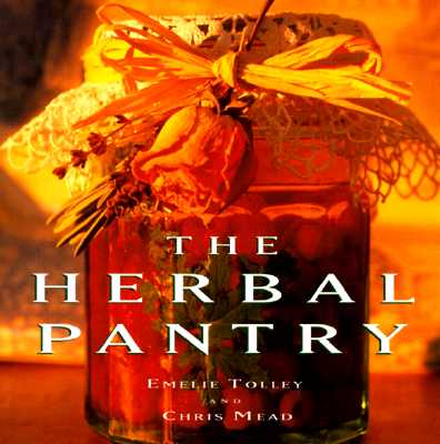 The Herbal Pantry - Tolley, Emelie, and Mead, Chris