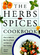 The Herbs and Spices Cookbook: 0how to Make the Best Use of Herbs and Spices in Your Cooking