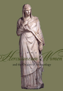 The Herculaneum Women and the Origins of Archaeology - Daehner, Jens, and Knoll, Kordelia, and Vorster, Christiane