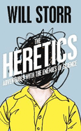 The Heretics: Adventures with the Enemies of Science