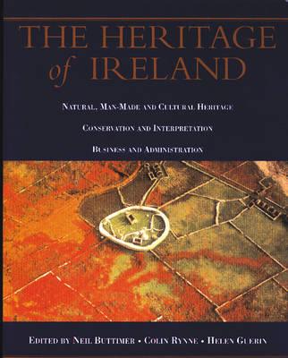The Heritage of Ireland - Buttimer, Neil (Editor), and Rynne, Colin, Dr. (Editor), and Guerin, Helen (Editor)