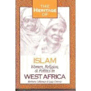 The Heritage of Islam: Women, Religion, and Politics in West Africa