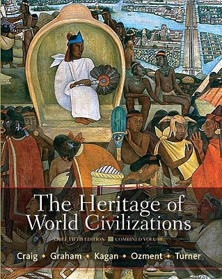 The Heritage of World Civilizations: Brief Edition, Combined Volume - Craig, Albert M., and Graham, William A., and Kagan, Donald M.