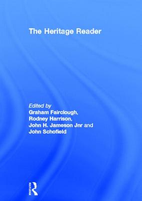 The Heritage Reader - Fairclough, Graham (Editor), and Harrison, Rodney (Editor), and Schofield, John (Editor)