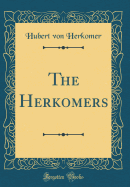 The Herkomers (Classic Reprint)