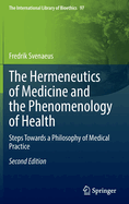 The Hermeneutics of Medicine and the Phenomenology of Health: Steps Towards a Philosophy of Medical Practice