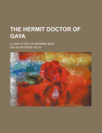 The Hermit Doctor of Gaya: A Love Story of Modern India