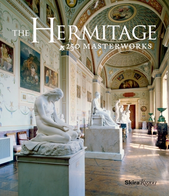 The Hermitage: 250 Masterworks - The Hermitage Museum, and Piotrovsky, Mikhail Borisovich, Dr. (Foreword by)
