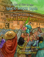 The Hero of Cinco de Mayo / El Heroe del Cinco de Mayo: Ignacio Zaragoza Seguin