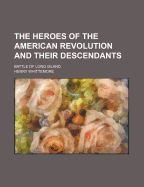 The Heroes of the American Revolution and Their Descendants: Battle of Long Island
