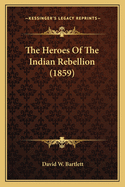 The Heroes of the Indian Rebellion (1859)