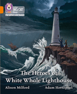 The Heroes of White Whale Lighthouse: Band 06/Orange